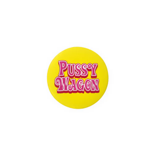 PUSSY WAGON Tin Badge
