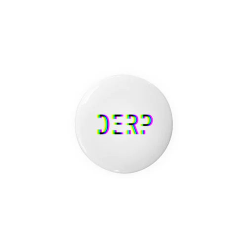 D.E.R.P  Tin Badge