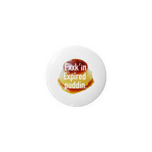 Fxxk’in pudding badge Tin Badge