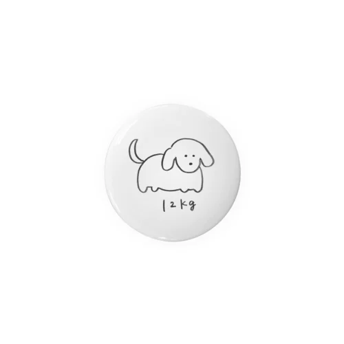 愛されボディの犬 Tin Badge