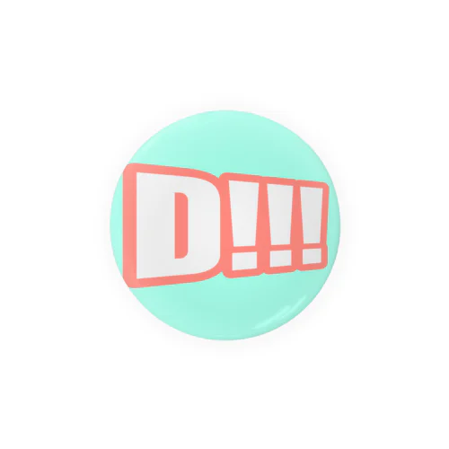 Ｄ！！！  Tin Badge