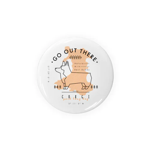 GO OUT THERE Tin Badge