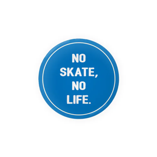 NO SKATE NO LIFE(青） 缶バッジ