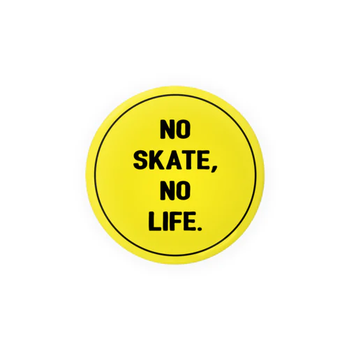 NO SKATE NO LIFE(黄） Tin Badge