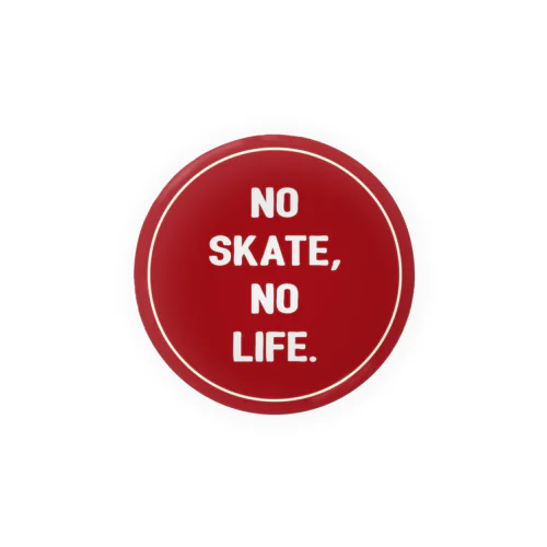 NO SKATE NO LIFE(赤） 缶バッジ