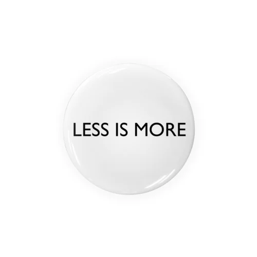 less is more Tin Badge