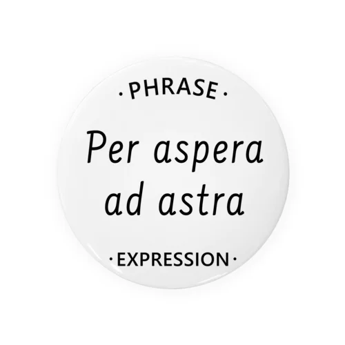 Phrase - Per aspera ad astra - 黒文字 Tin Badge