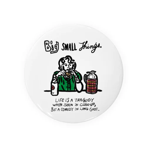 BIG little things Tin Badge