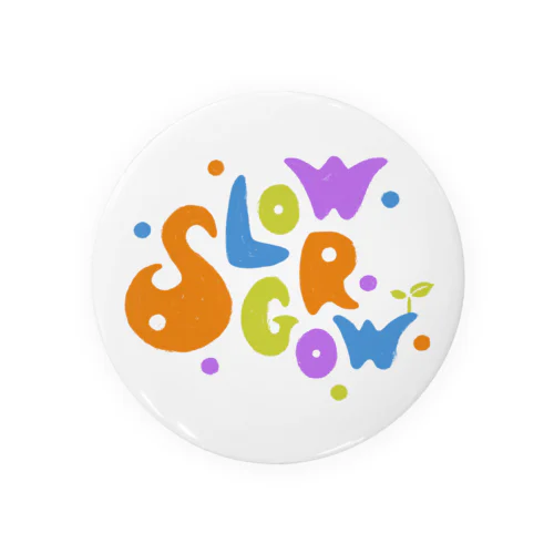 Slow Grow Tin Badge