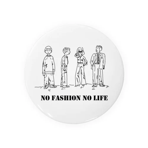 No Fashion No Life Tin Badge