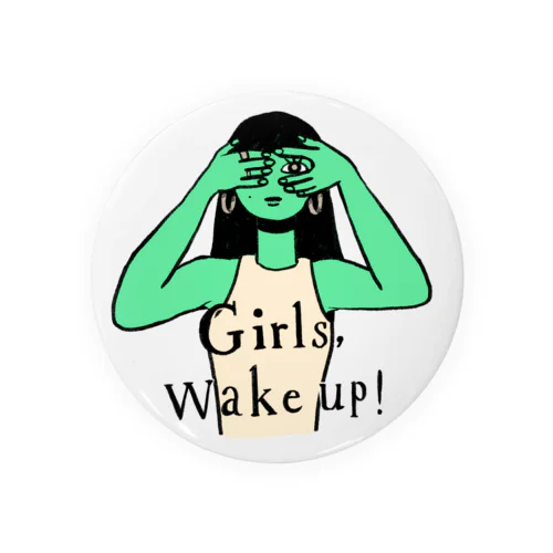 Girls Wake up! 缶バッジ