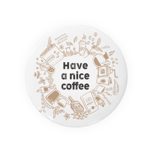 Have a nice coffee Tin Badge