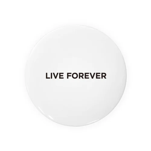 LIVE FOREVER Tin Badge