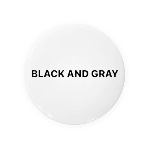 BLACK AND GRAY Tin Badge