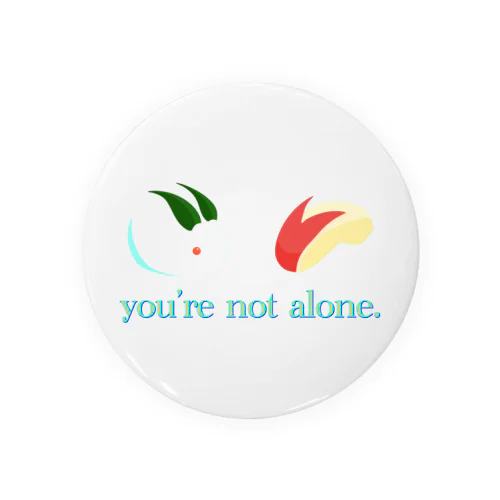 You're not alone Tin Badge