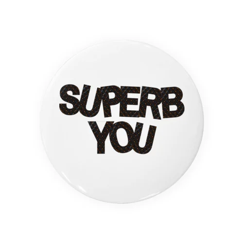 SUPERB YOU Tin Badge