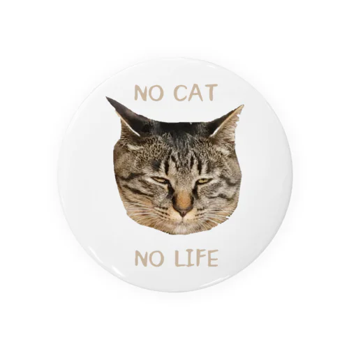 NO CAT NO LIFE Tin Badge