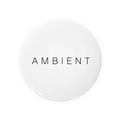 AMBIENT Tin Badge