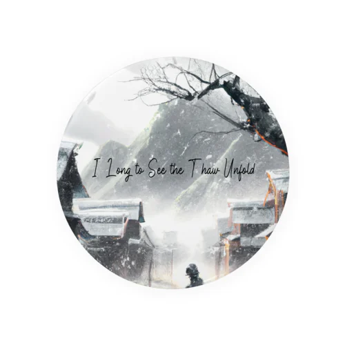 I Long to See the Thaw Unfold - Sora Satoh Tin Badge