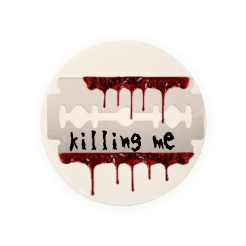 Killing me Tin Badge