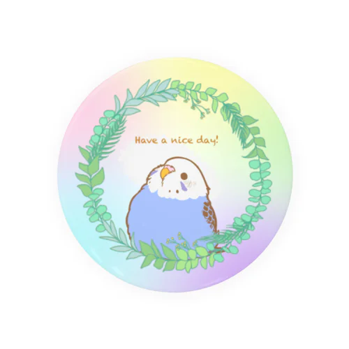 【全サイズ対応版】Have a nice day！丸いもふ鳥。(セキセイインコ(ノーマル バイオレットブルー)) Tin Badge