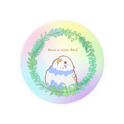 【全サイズ対応版】Have a nice day！丸いもふ鳥。(セキセイインコ(バイオレットブルー パイド)) Tin Badge