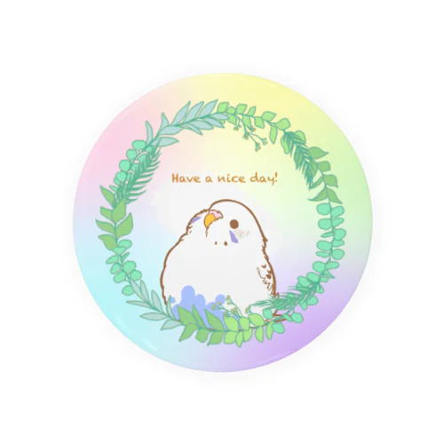 【全サイズ対応版】Have a nice day！丸いもふ鳥。(セキセイインコ(白ハルクイン バイオレットブルー)) Tin Badge