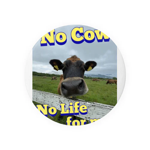 No cow ,No life. 缶バッジ