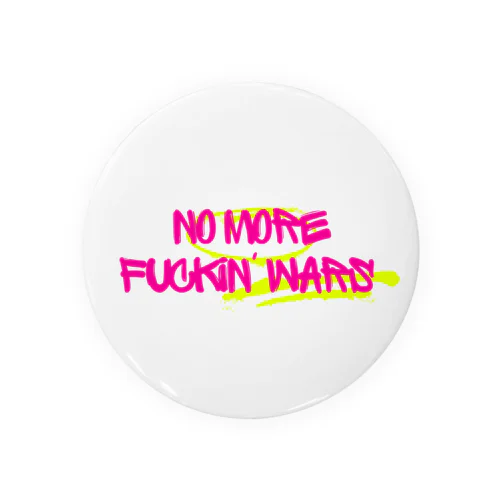 NO MORE FUKIN’　WARS Tin Badge