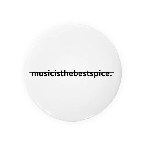 music is the best spice.② Tin Badge