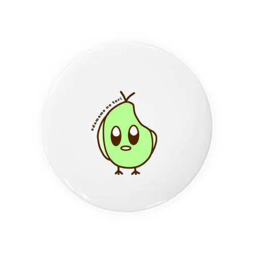 edamame no tori Tin Badge