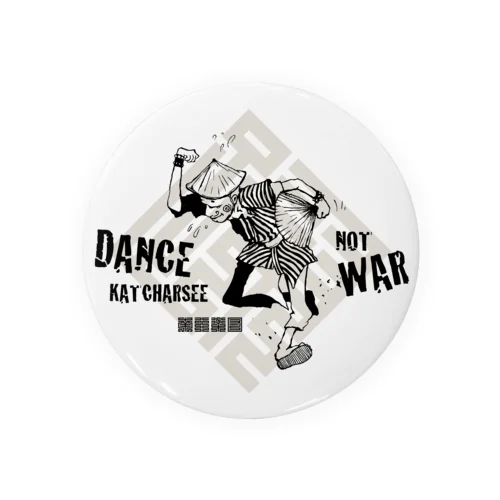 DANCE KATCHARSEE NOT WAR Tin Badge