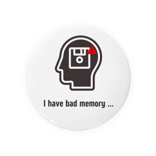 I Have bad memory 缶バッジ