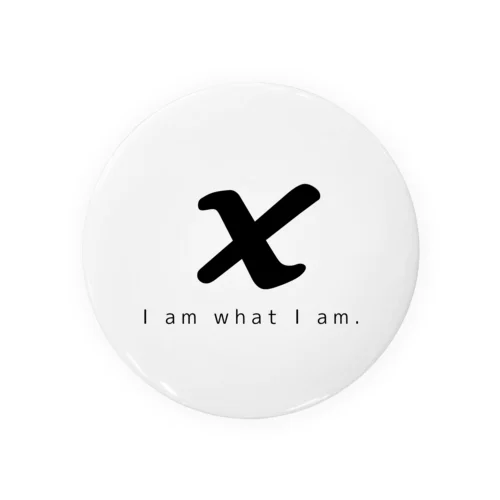 私は私。　I am what I am. Tin Badge