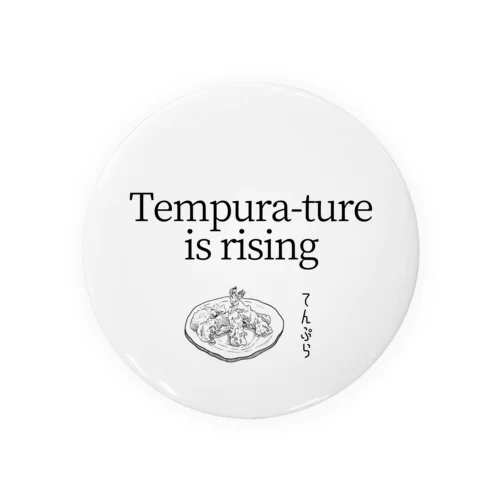 Tempura-ture is rising てんぷら Tin Badge