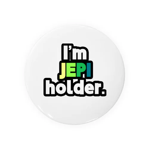 I'm JEPI holder. 缶バッジ