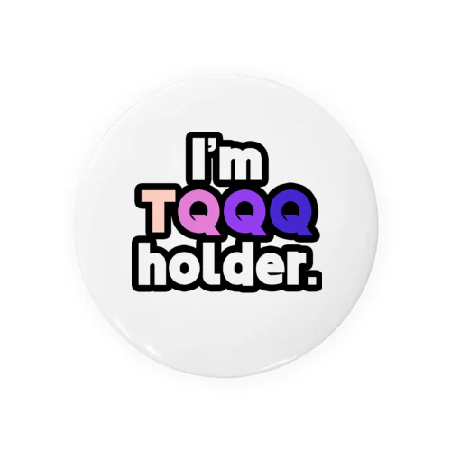 I'm TQQQ holder. 缶バッジ