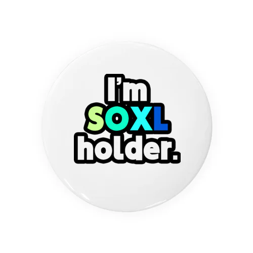 I'm SOXL holder. 缶バッジ