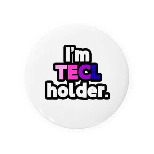 I'm TECL holder. 缶バッジ