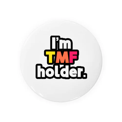 I'm TMF holder Tin Badge