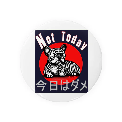 "Not Today."今日はダメ。のロゴ入りフレブルのイラストです。 Tin Badge