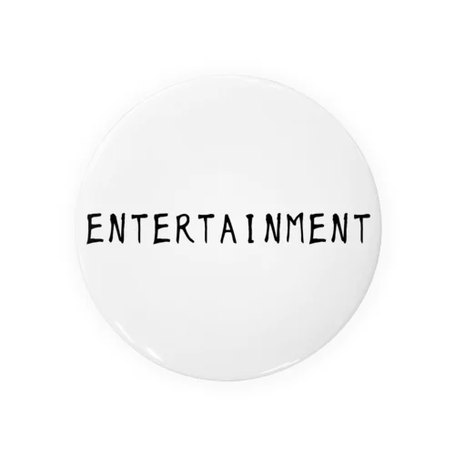 ENTERTAINMENT Tin Badge