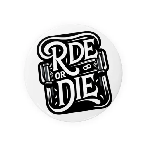 RIDE or DIE 缶バッジ