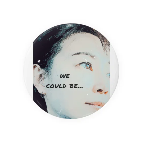 we could be...2 缶バッジ