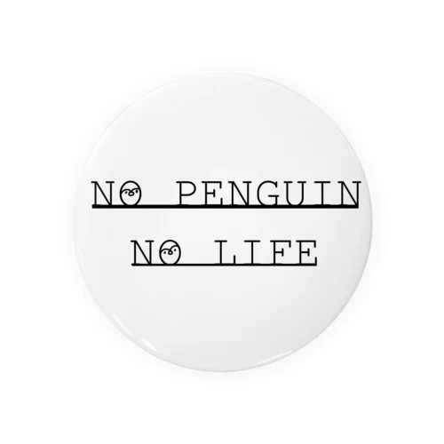 NO PENGUIN NO LIFE 缶バッジ