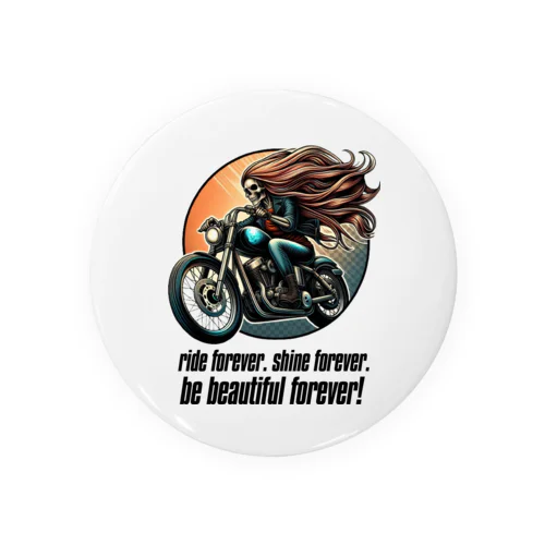 ride forever. shine forever. be beautiful forever! Tin Badge