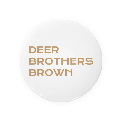 DEER BROTHERS BROWN new line 缶バッジ