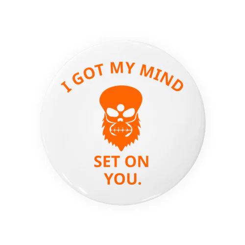 I GOT MY MIND SET ON YOU.(橙) Tin Badge