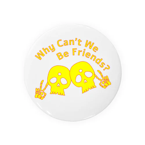 Why Can't We Be Friends?（黄色） 缶バッジ