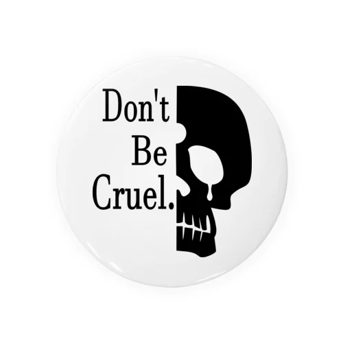 Don't Be Cruel.(黒) 缶バッジ